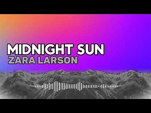 Midnight Sun: Zara Larsson : Full Lyric Video