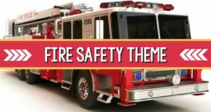 Fire Safety Theme for Preschool and Pre-K