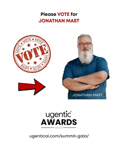 If you appreciate the value I share please vote for Jonathon Mast and @austin Armstrong! https://ugenticai.com/summit-gala/ (scroll down to cast your vote) | Jonathan Mast