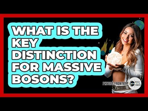 What Is The Key Distinction For Massive Bosons?