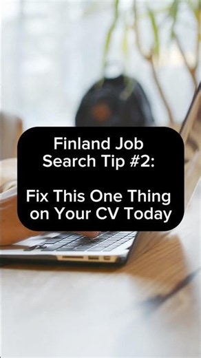 Finland Job Search Tip #2: Fix This One Thing on Your CV Today