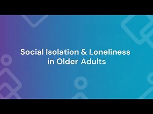 #1. Social Isolation and Loneliness In Older Adults For Clinicians: The Basics