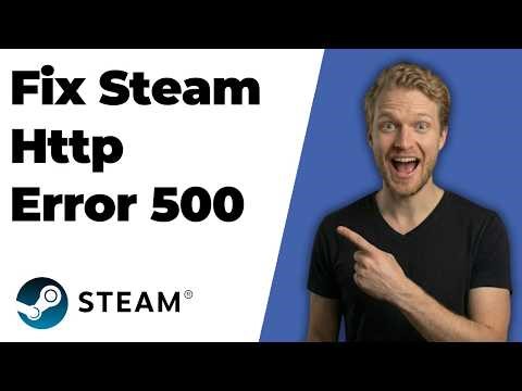 Fix Steam Http Error 500 (2026 Easy Guide)