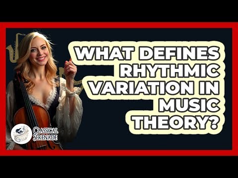 What Defines Rhythmic Variation In Music Theory?