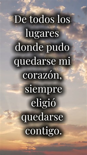 Mi Corazón Siempre Te Elige | Una Frase para el Amor de Mi Vida #alovesongforever #reflexion #amor