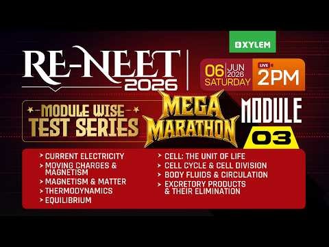 RE-NEET 2026: MODULE WISE TEST SERIES - MEGA MARATHON - MODULE 3 | Xylem NEET