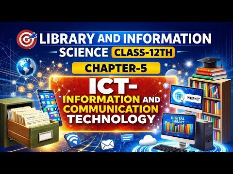 🎯 CBSE CLASS–12TH LIBRARY & INFORMATION SCIENCE | CHAPTER–5 | ICT – INFORMATION & COMMUNICATION TECH