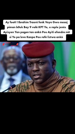 Ibrahim Traoré : Gwo mesaj pou libération Ayiti