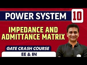 Power System 10 | Impedance and Admittance matrix | EE & IN | GATE Crash Course