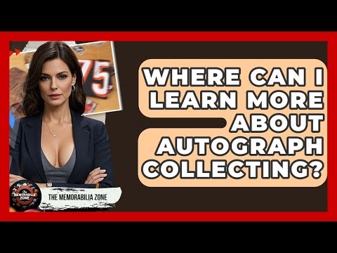 Where Can I Learn More About Autograph Collecting? - The Memorabilia Zone
