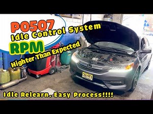 P0507 idle control system RPM higher than expected / Honda Accord 2013 to 2017 idle relearn