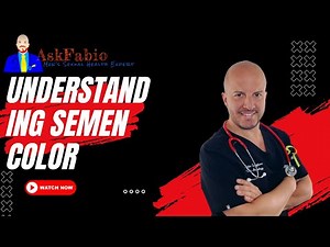 Understanding Semen Color: What It Means and When to Be Concerned