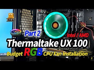 Thermaltake UX100 Budget RGB CPU Fan Installation -Part 2 (Intel /AMD)