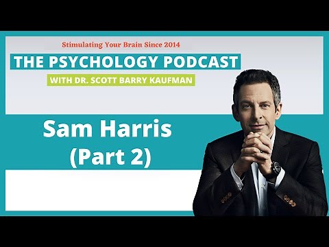 Free Will with Sam Harris (Part 2) [Video] || The Psychology Podcast