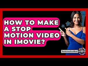 How To Make A Stop Motion Video In iMovie? - The Animation Reel