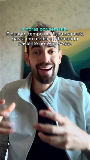4 horas por semana, em média, confirmando consulta no WhatsApp