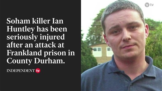 Soham killer Ian Huntley seriously injured in prison attack