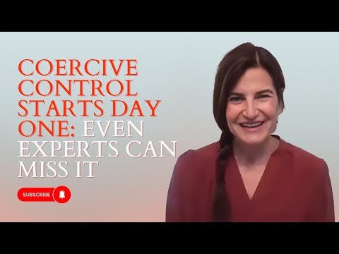 Coercive Control Starts Day One: Even Experts Can Miss It