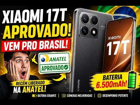 🚨 Xiaomi 17T é aprovado pela Anatel e pode chegar ao Brasil em breve!
