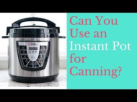 Can You Use An Instant Pot For Canning?