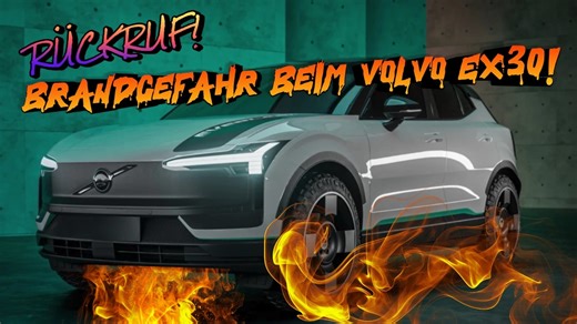RÜCKRUF! Brandgefahr beim VOLVO EX30 | Warum nicht in Deutschland?