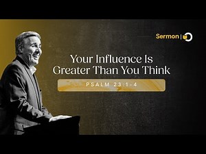 Your Influence Is Greater Than You Think | Sermon on Leadership by Pastor Colin Smith