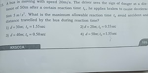 A bus is moving with speed 20m/s. The driver sees the sign of d... | Filo
