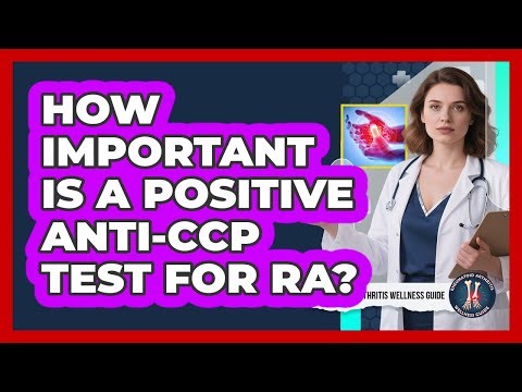 How Important Is a Positive Anti-CCP Test for RA?