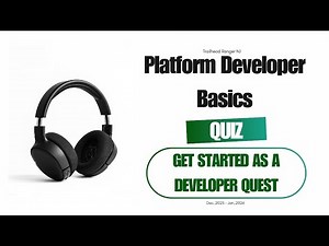 Get Started as a Developer Quest | Platform Development Basics | Unit 1 to 4