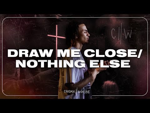Draw Me Close / Nothing Else (Live) - Chroma Worship | Ft. Daniel Eromosele