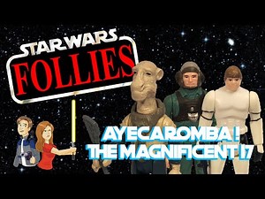 Star Wars Follies: AyecaROMBA! - The Magnificent 17 Vintage Kenner Toy Review