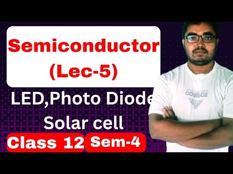 LED, Photo Diode and solar cell class 12 physics 4th semester semiconductor and electronics