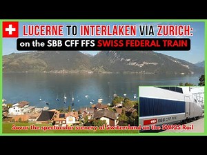 🇨🇭SBB CFF FFS Swiss Rail: Journey from Lucerne to Interlaken via Zurich || Scenic Swiss Rail Journey