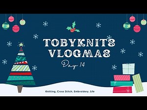 Tobyknits Vlogmas Day 14