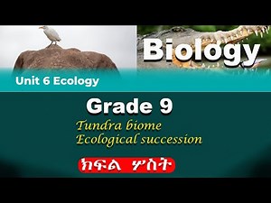 Grade 9 biology unit 6 part 3 | Ecology | Ecological succession | tundra biomes