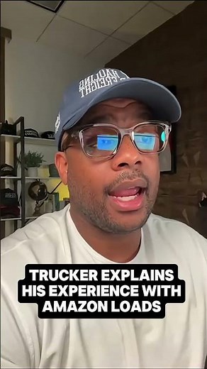 Trucker reveals experience with amazon loads