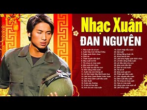 Nhạc Xuân ĐAN NGUYÊN - Tuyển Chọn Nhạc Tết Xưa Hay Nhất Của ĐAN NGUYÊN