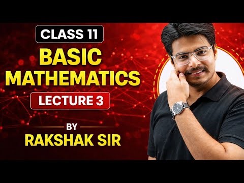 Class 11 Maths Lecture 3 | Basic Mathematics Full Explanation | By Rakshak Sir 🔥