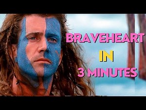 Braveheart in 3 minutes