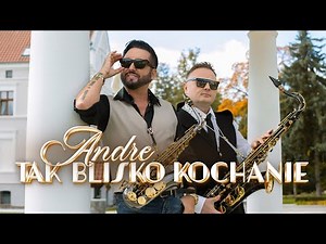 ANDRE - TAK BLISKO KOCHANIE (OFFICIAL VIDEO)