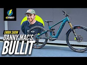 Danny MacAskill’s New Santa Cruz Bullit | EMBN Show 434