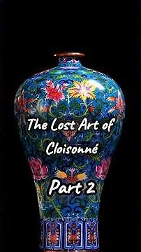 Ancient Cloisonné Art (Part 2) – The 600-Year-Old Chinese Enamel Masterpiece