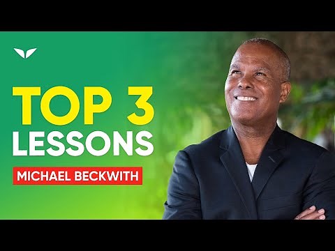 Transform Your Life With These 3 Lessons | Michael Beckwith