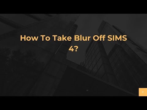 How To Take Blur Off SIMS 4?