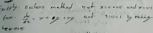 apply. Eulors method y ot x=0.05 and x=0.1 for dxdy​=x y xy and... | Filo