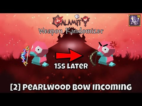 [2] Pearlwood Bow Incoming: Calamity Weapon Randomizer