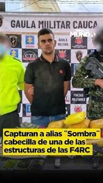 Capturan a alias "Sombra" cabecilla de una de las estructuras de las FARC