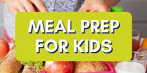 Meal Prep for Kids: Our Best Tips for Busy Parents - Workweek Lunch