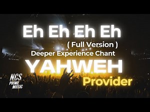 Deeper Experience (Chant) Eh Eh Eh Eh Full Worship Song | Yahweh Provider by NCS Prime Music