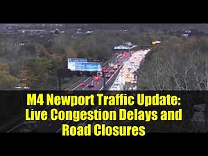 M4 Newport Traffic Update: Live Congestion Delays and Road Closures